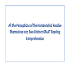 All the Perceptions of the Human Mind Resolve Themselves into Two Distinct GMAT Reading Comprehension